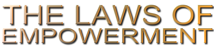 The Laws of Empowerment | Mastery - Law of Attraction - The Secrets behind The Secret - World Peace & Prosperity - "All empowerment is BITTERSWEET"